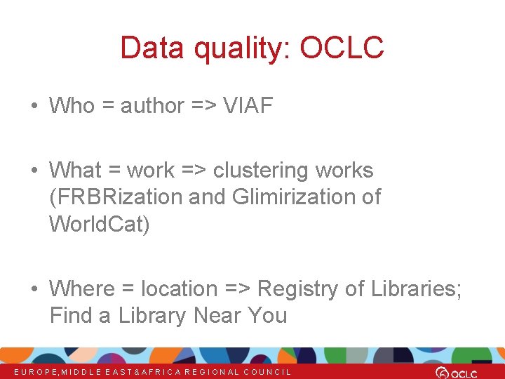 Data quality: OCLC • Who = author => VIAF • What = work =>