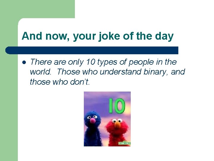 And now, your joke of the day l There are only 10 types of