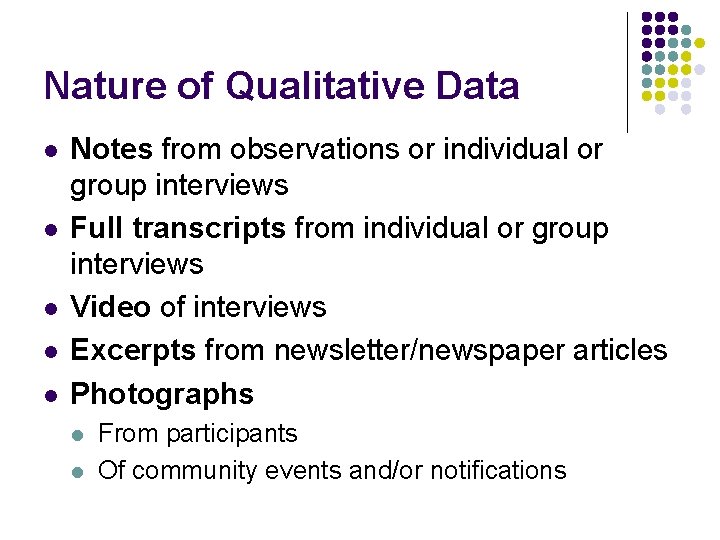 Nature of Qualitative Data l l l Notes from observations or individual or group