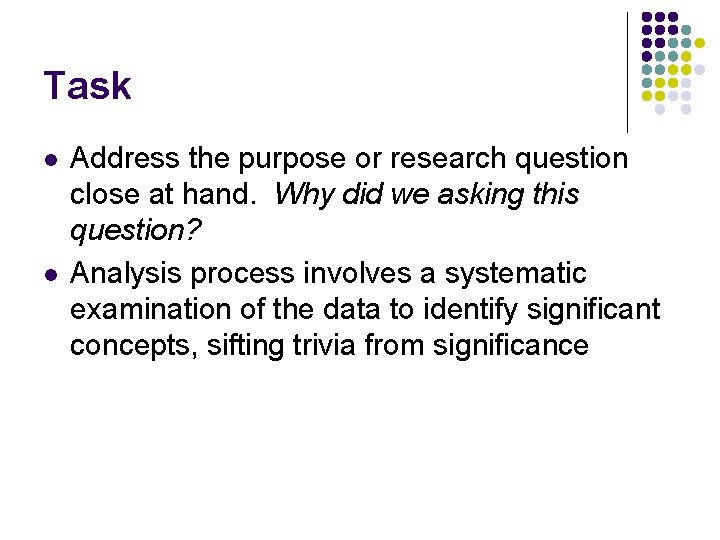 Task l l Address the purpose or research question close at hand. Why did