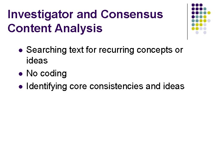 Investigator and Consensus Content Analysis l l l Searching text for recurring concepts or