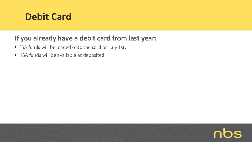Debit Card If you already have a debit card from last year: ▶ FSA