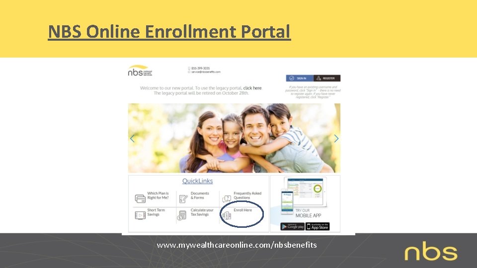 NBS Online Enrollment Portal www. mywealthcareonline. com/nbsbenefits 