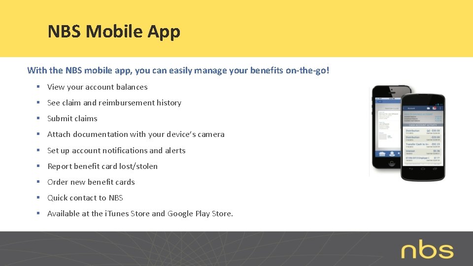 NBS Mobile App With the NBS mobile app, you can easily manage your benefits