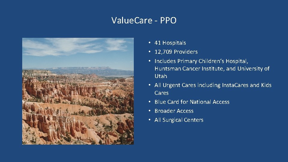 Value. Care - PPO • 41 Hospitals • 12, 709 Providers • Includes Primary
