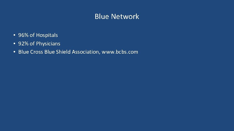 Blue Network • 96% of Hospitals • 92% of Physicians • Blue Cross Blue