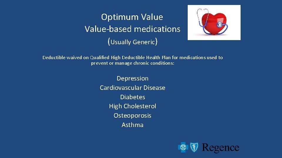 Optimum Value-based medications (Usually Generic) Deductible waived on Qualified High Deductible Health Plan for