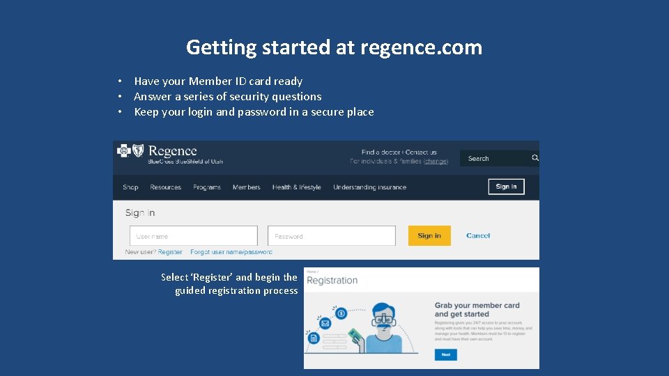 Getting started at regence. com • Have your Member ID card ready • Answer