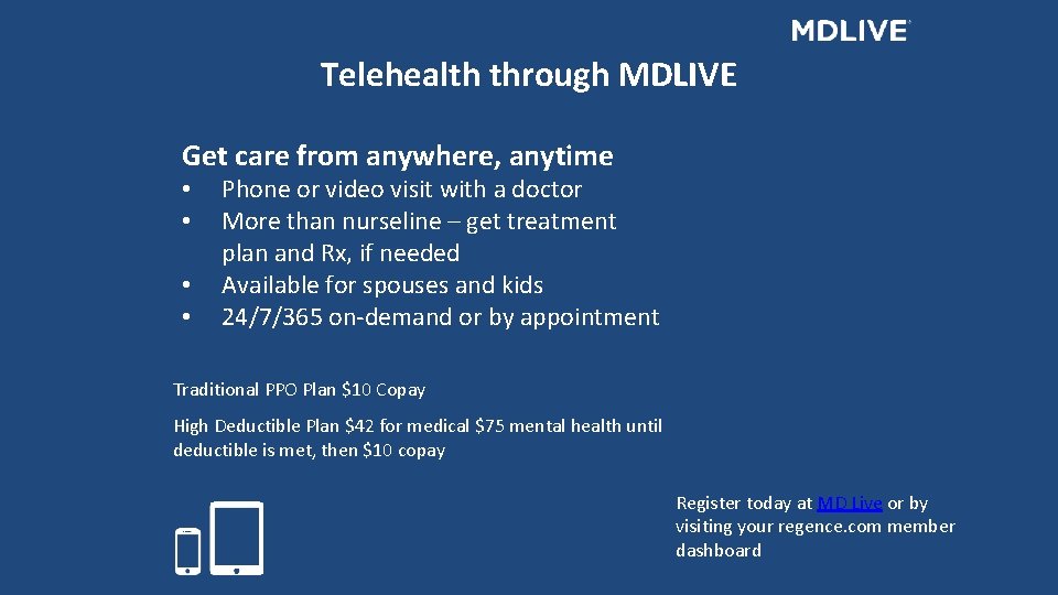 Telehealth through MDLIVE Get care from anywhere, anytime • • Phone or video visit