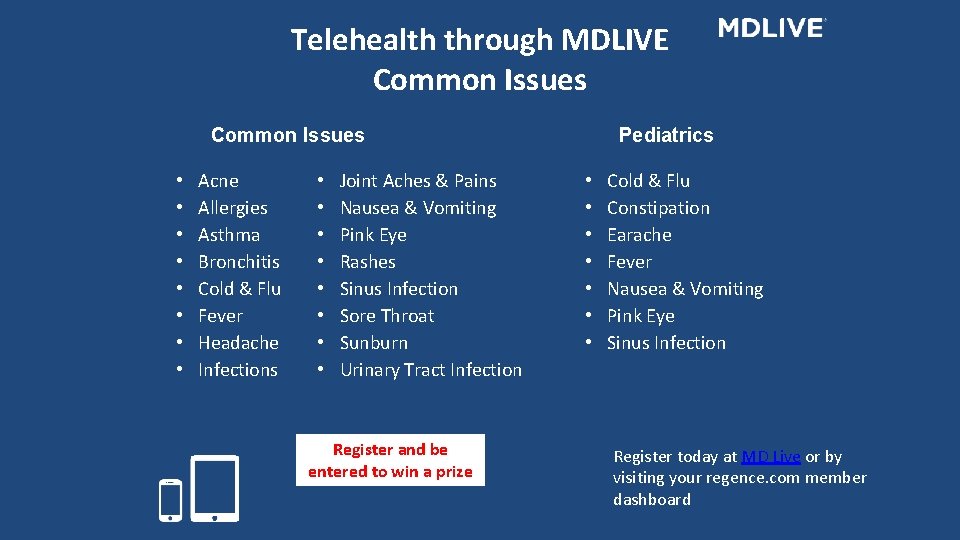 Telehealth through MDLIVE Common Issues • • Acne Allergies Asthma Bronchitis Cold & Flu