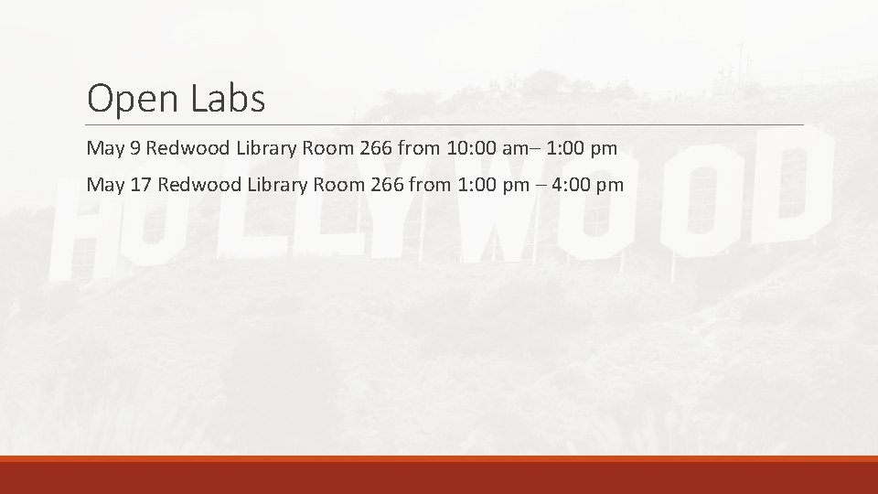 Open Labs May 9 Redwood Library Room 266 from 10: 00 am– 1: 00