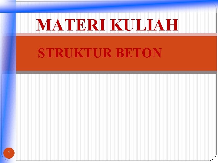 MATERI KULIAH STRUKTUR BETON 1 