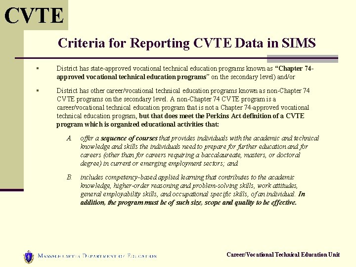 CVTE Criteria for Reporting CVTE Data in SIMS § District has state-approved vocational technical