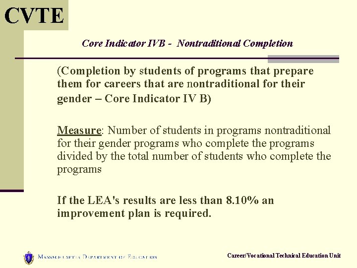 CVTE Core Indicator IVB - Nontraditional Completion (Completion by students of programs that prepare