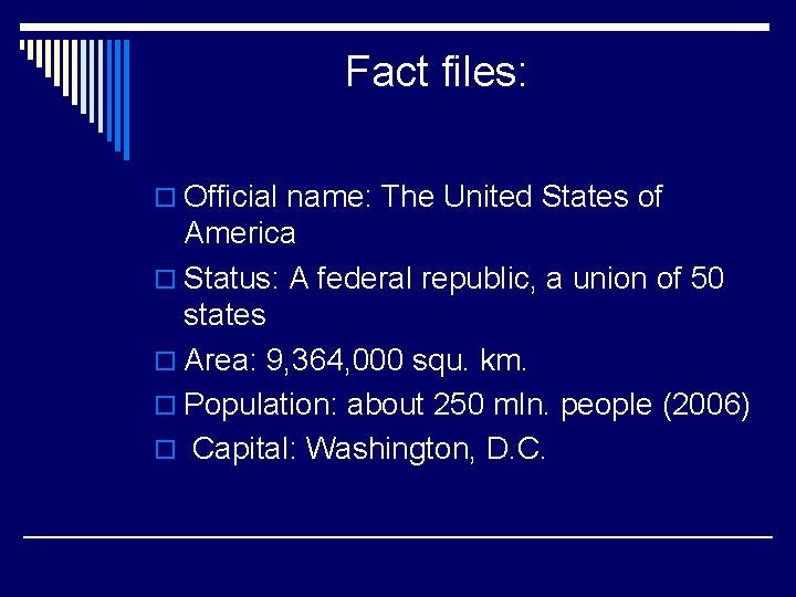 Fact files: o Official name: The United States of America o Status: A federal