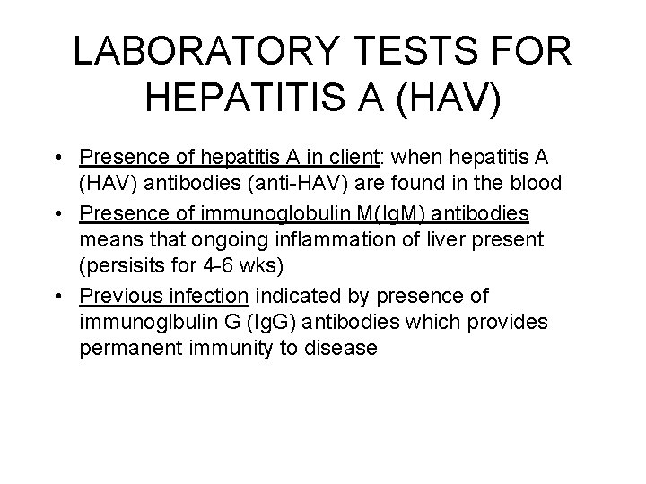 LABORATORY TESTS FOR HEPATITIS A (HAV) • Presence of hepatitis A in client: when