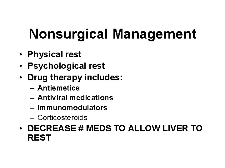 Nonsurgical Management • Physical rest • Psychological rest • Drug therapy includes: – –