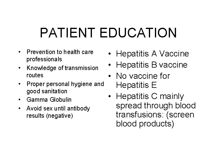 PATIENT EDUCATION • Prevention to health care professionals • Knowledge of transmission routes •