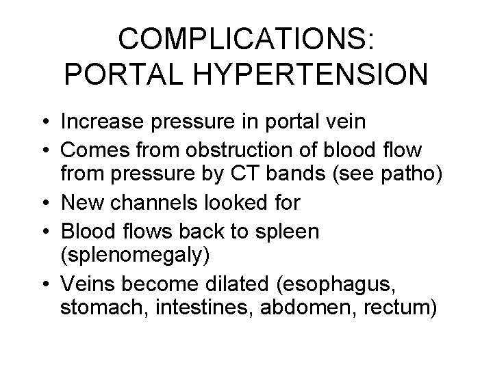 COMPLICATIONS: PORTAL HYPERTENSION • Increase pressure in portal vein • Comes from obstruction of