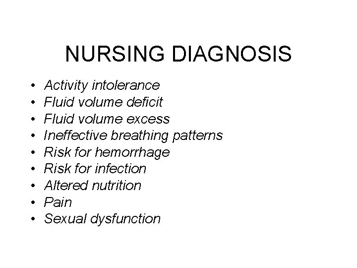 NURSING DIAGNOSIS • • • Activity intolerance Fluid volume deficit Fluid volume excess Ineffective