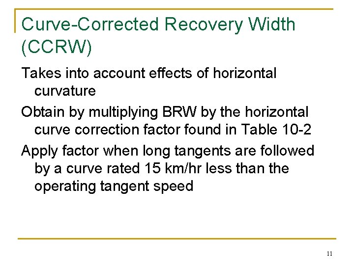 Curve-Corrected Recovery Width (CCRW) Takes into account effects of horizontal curvature Obtain by multiplying
