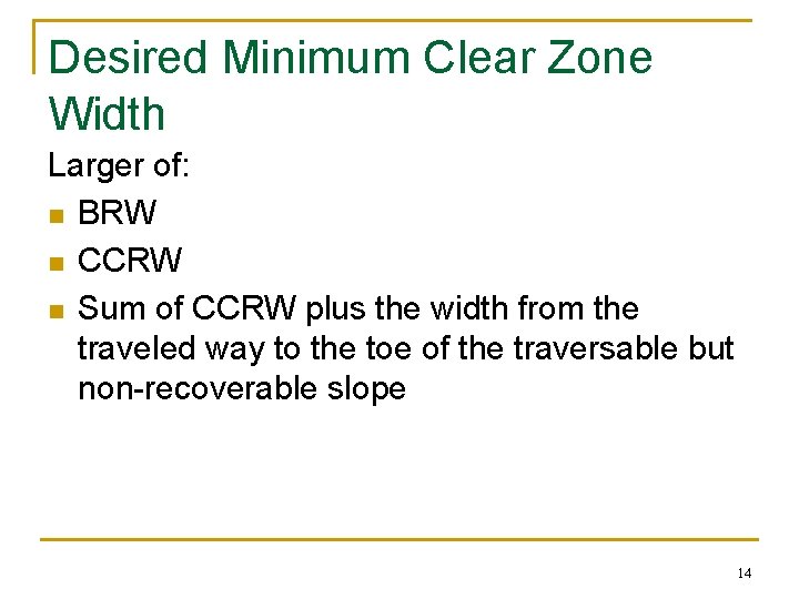 Desired Minimum Clear Zone Width Larger of: n BRW n CCRW n Sum of