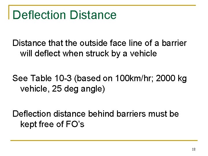 Deflection Distance that the outside face line of a barrier will deflect when struck