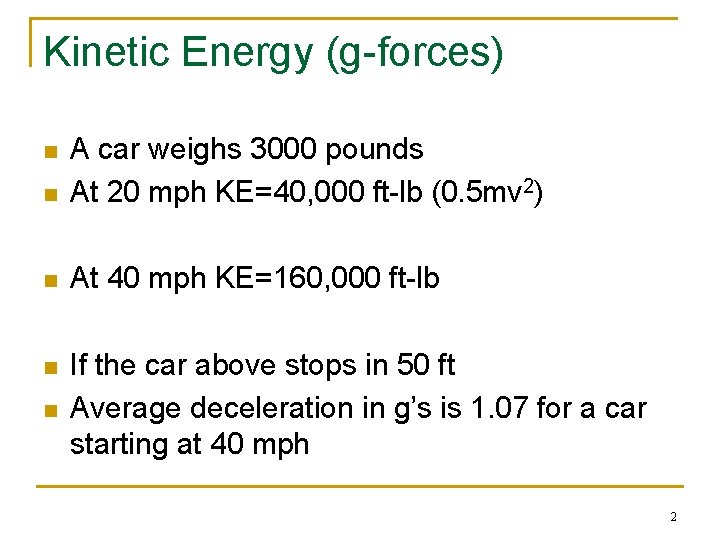 Kinetic Energy (g-forces) n A car weighs 3000 pounds At 20 mph KE=40, 000