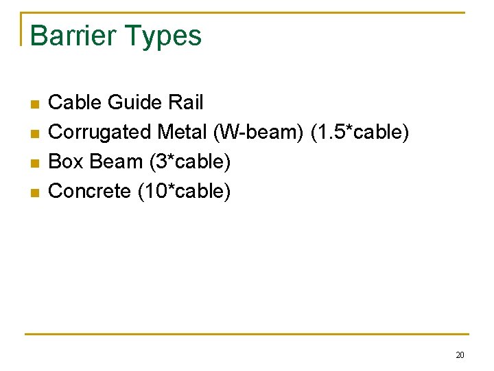 Barrier Types n n Cable Guide Rail Corrugated Metal (W-beam) (1. 5*cable) Box Beam