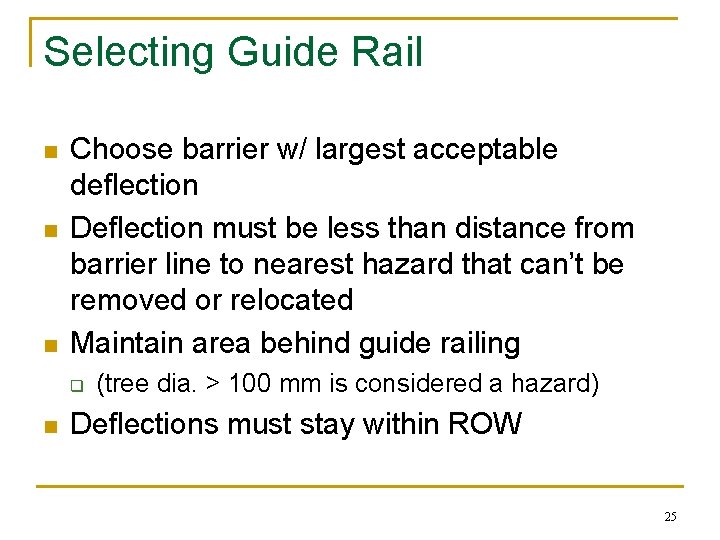 Selecting Guide Rail n n n Choose barrier w/ largest acceptable deflection Deflection must