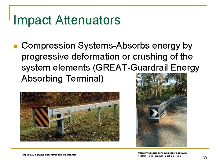 Impact Attenuators n Compression Systems-Absorbs energy by progressive deformation or crushing of the system