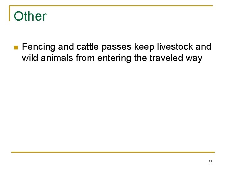 Other n Fencing and cattle passes keep livestock and wild animals from entering the