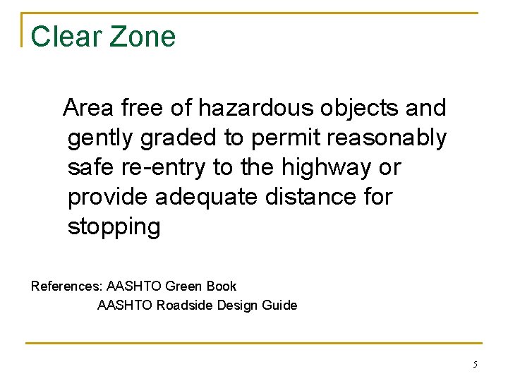 Clear Zone Area free of hazardous objects and gently graded to permit reasonably safe