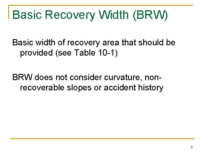 Basic Recovery Width (BRW) Basic width of recovery area that should be provided (see