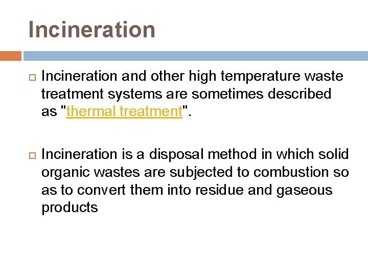 Incineration and other high temperature waste treatment systems are sometimes described as "thermal treatment".