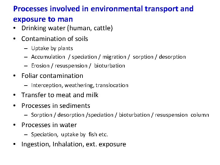 Processes involved in environmental transport and exposure to man • Drinking water (human, cattle)