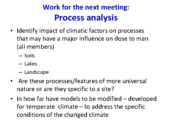 Work for the next meeting: Process analysis • Identify impact of climatic factors on