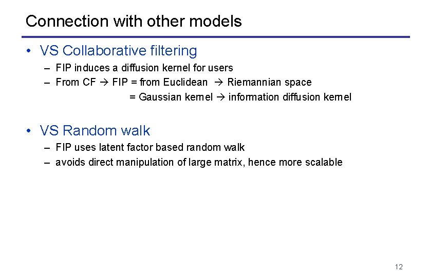Connection with other models • VS Collaborative filtering – FIP induces a diffusion kernel