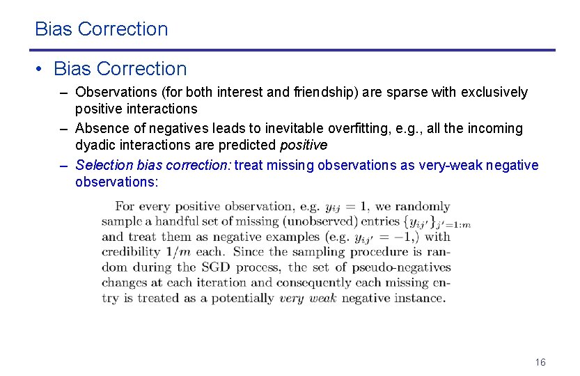 Bias Correction • Bias Correction – Observations (for both interest and friendship) are sparse