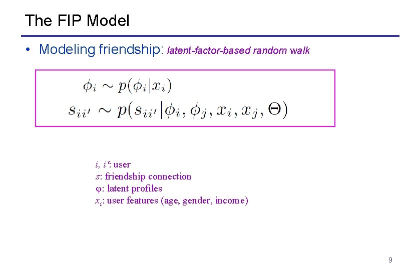 The FIP Model • Modeling friendship: latent-factor-based random walk i, i': user s: friendship