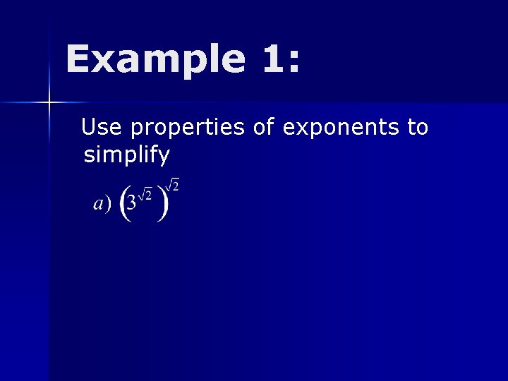 Example 1: Use properties of exponents to simplify 
