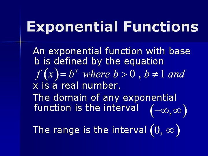 Exponential Functions An exponential function with base b is defined by the equation x