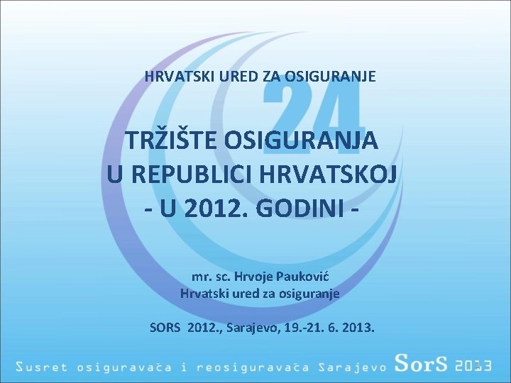 HRVATSKI URED ZA OSIGURANJE TRŽIŠTE OSIGURANJA U REPUBLICI HRVATSKOJ - U 2012. GODINI mr.