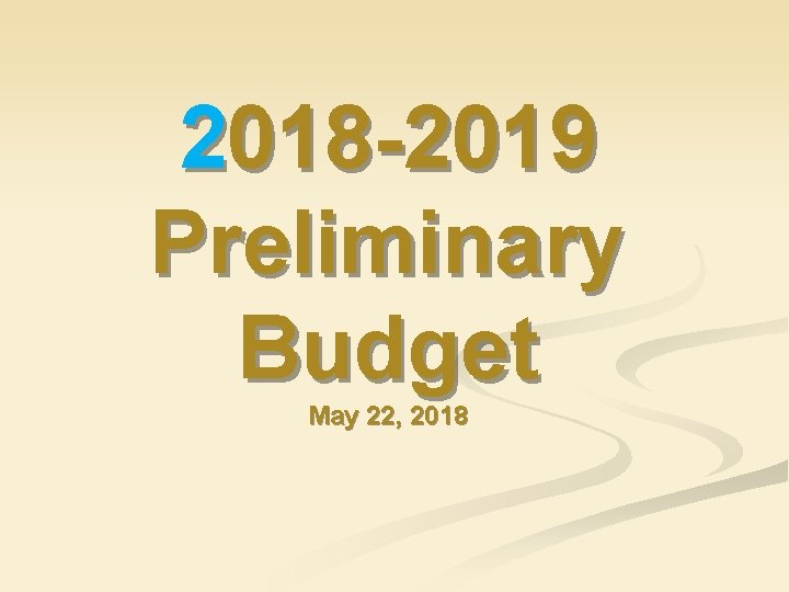 2018 -2019 Preliminary Budget May 22, 2018 