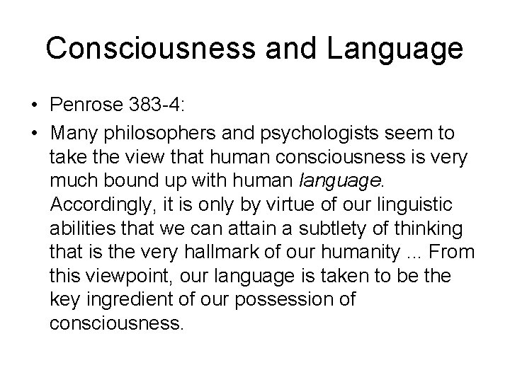 Consciousness and Language • Penrose 383 -4: • Many philosophers and psychologists seem to Consciousness and Language • Penrose 383 -4: • Many philosophers and psychologists seem to