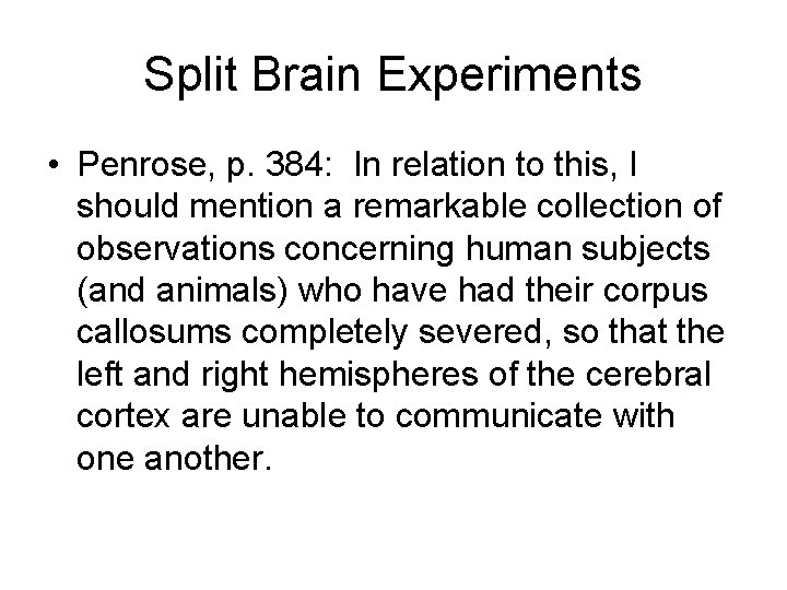 Split Brain Experiments • Penrose, p. 384: In relation to this, I should mention Split Brain Experiments • Penrose, p. 384: In relation to this, I should mention