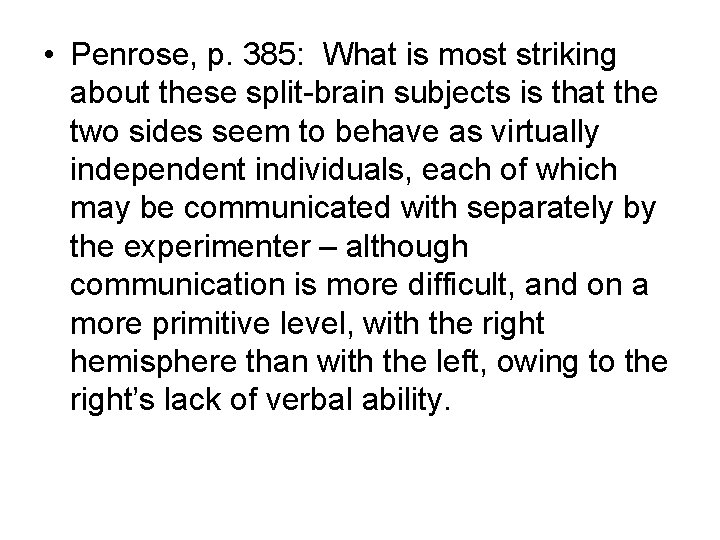 • Penrose, p. 385: What is most striking about these split-brain subjects is • Penrose, p. 385: What is most striking about these split-brain subjects is