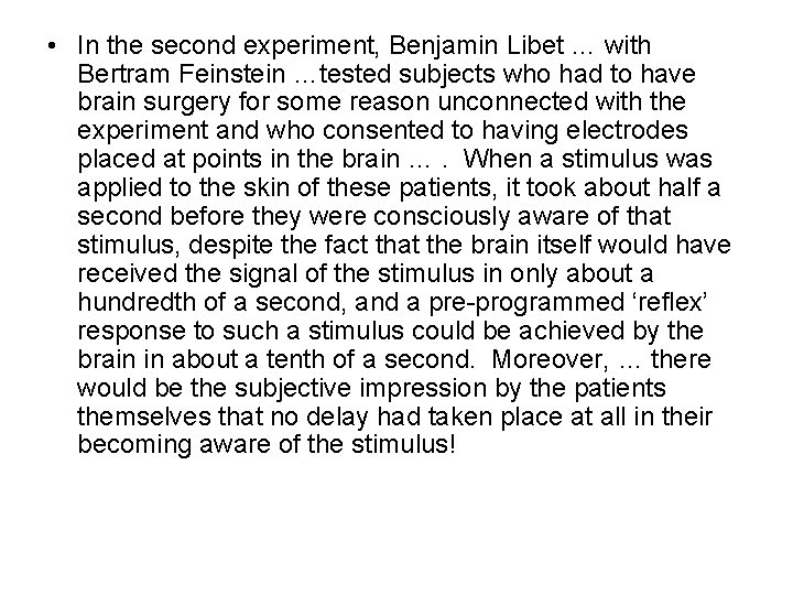 • In the second experiment, Benjamin Libet … with Bertram Feinstein …tested subjects • In the second experiment, Benjamin Libet … with Bertram Feinstein …tested subjects