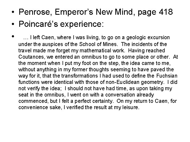 • Penrose, Emperor’s New Mind, page 418 • Poincaré’s experience: • … I • Penrose, Emperor’s New Mind, page 418 • Poincaré’s experience: • … I