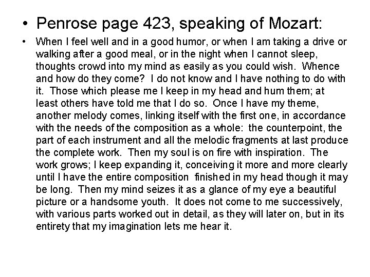 • Penrose page 423, speaking of Mozart: • When I feel well and • Penrose page 423, speaking of Mozart: • When I feel well and